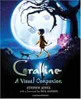 Coraline A Visual Companion　コララインとボタンの魔女 Coraline: A Visual Companion - Jones, Stephen: 9780061704222